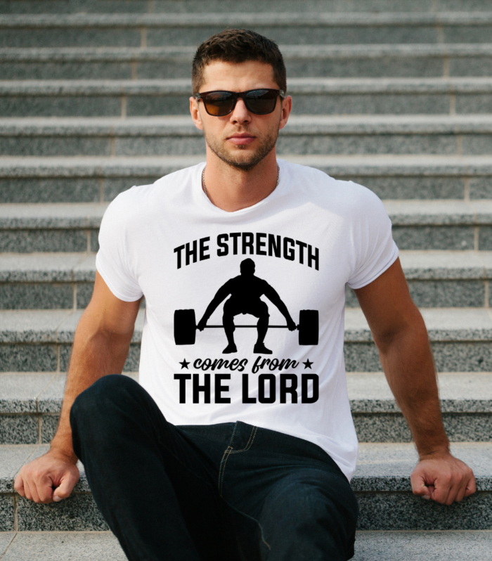 The Strength Comes From The Lord  T-Shirt